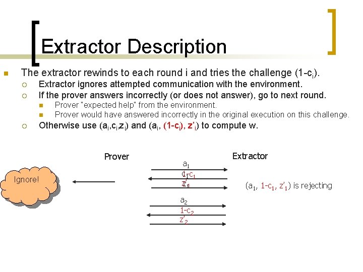 Extractor Description n The extractor rewinds to each round i and tries the challenge