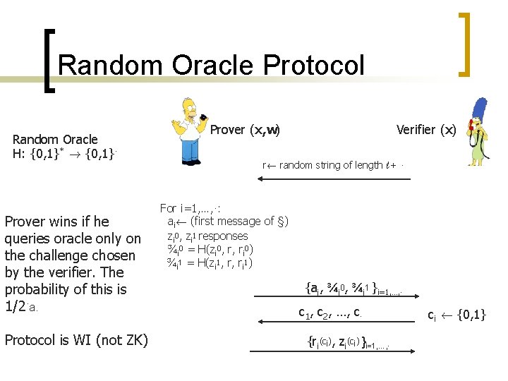 Random Oracle Protocol Random Oracle H: {0, 1}* ! {0, 1}· Prover wins if