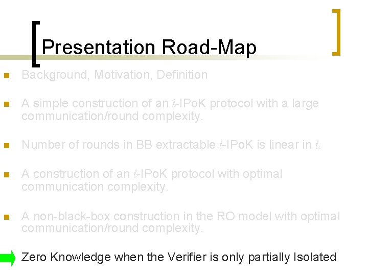 Presentation Road-Map n Background, Motivation, Definition n A simple construction of an l-IPo. K