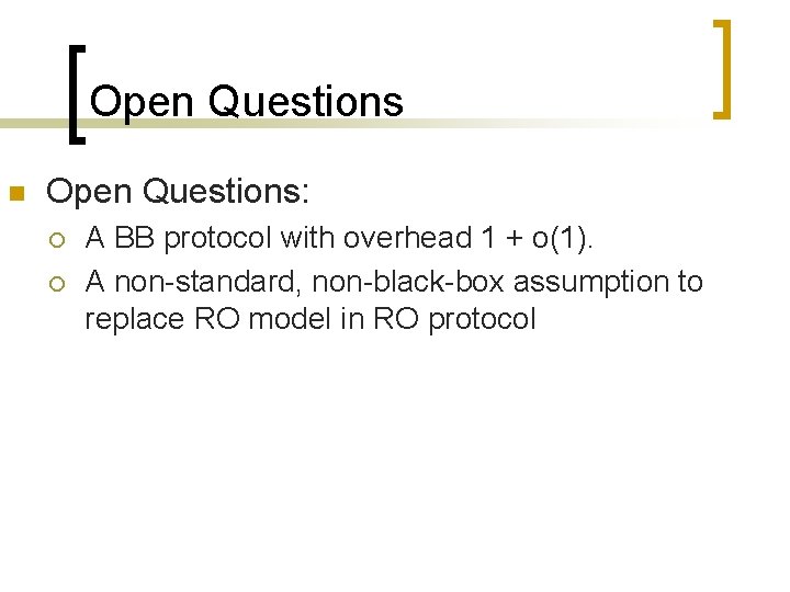 Open Questions n Open Questions: ¡ ¡ A BB protocol with overhead 1 +