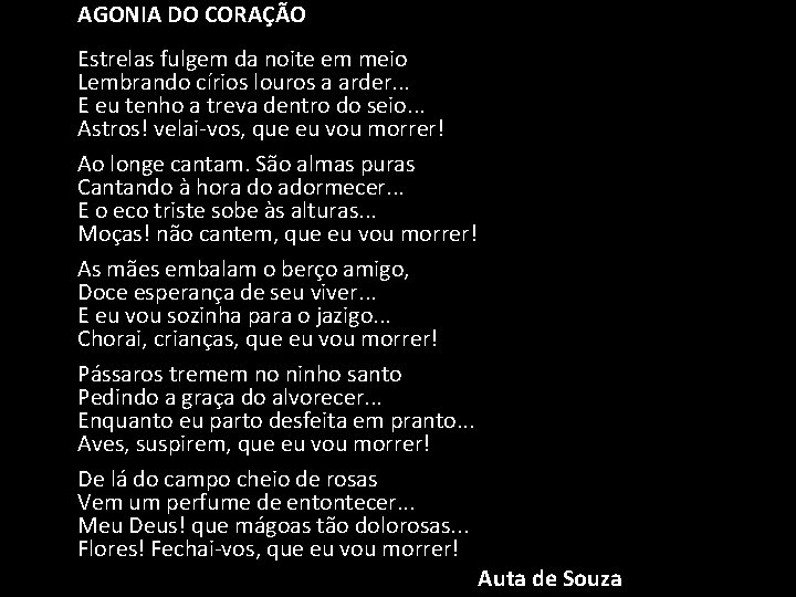 AGONIA DO CORAÇÃO Estrelas fulgem da noite em meio Lembrando círios louros a arder.