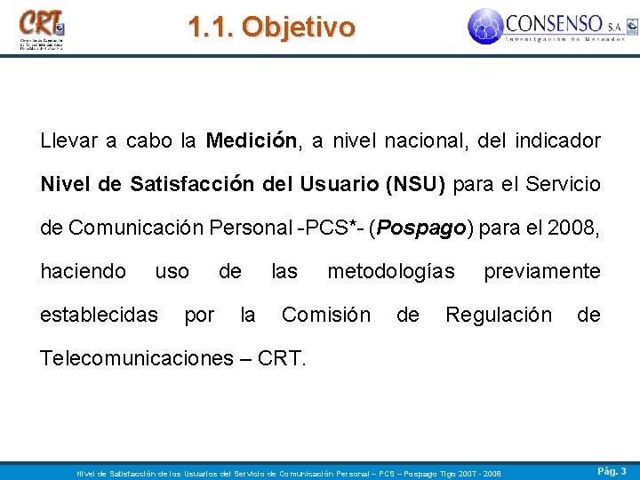 1. 1. Objetivo Llevar a cabo la Medición, a nivel nacional, del indicador Nivel