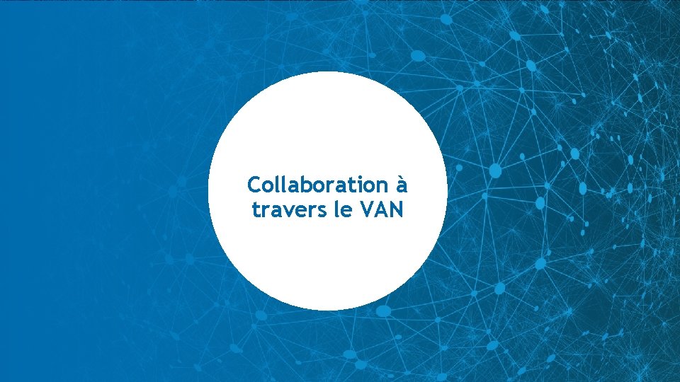 Collaboration à travers le VAN 