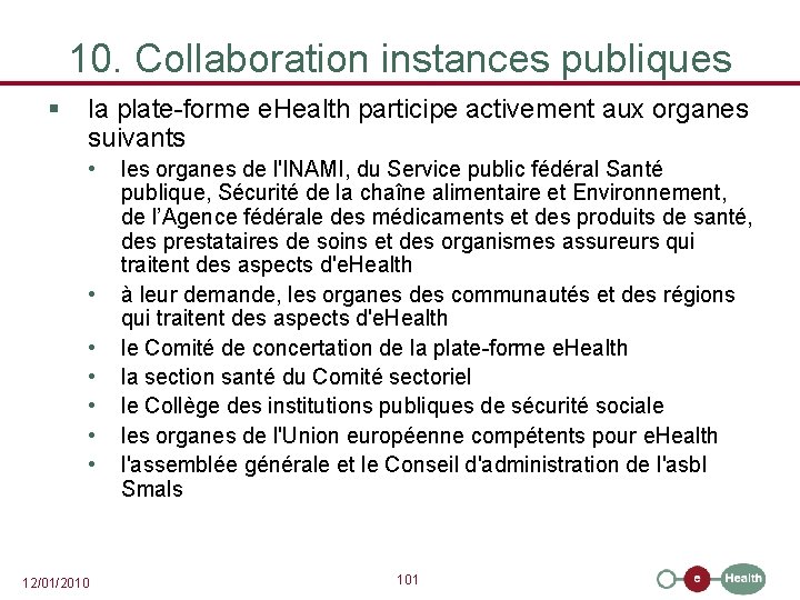 10. Collaboration instances publiques § la plate-forme e. Health participe activement aux organes suivants