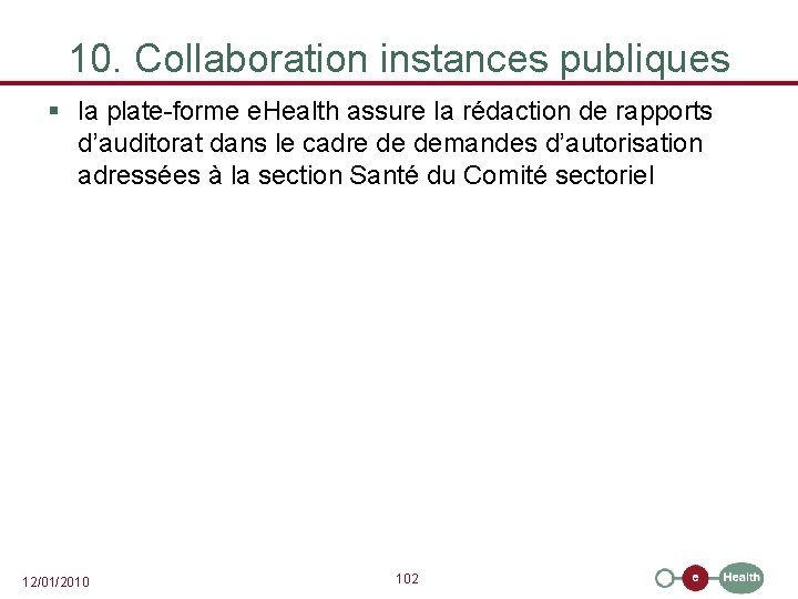 10. Collaboration instances publiques § la plate-forme e. Health assure la rédaction de rapports