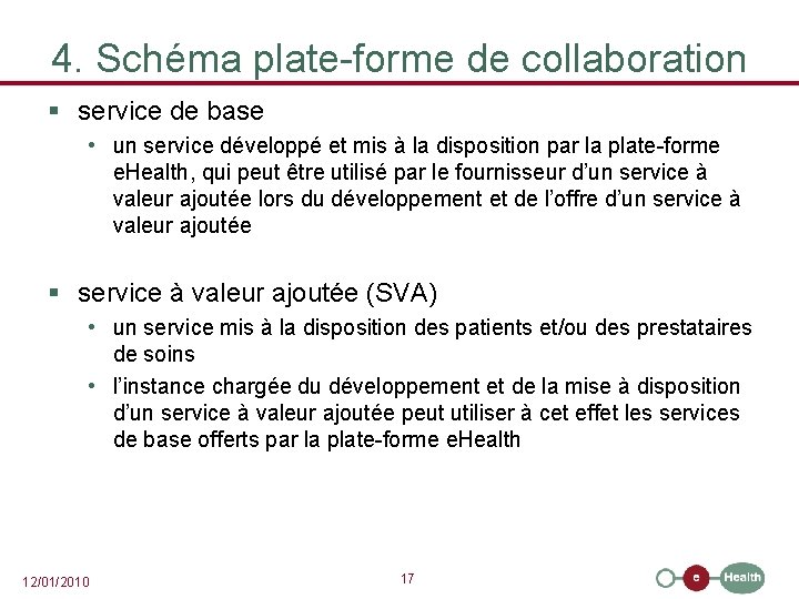 4. Schéma plate-forme de collaboration § service de base • un service développé et