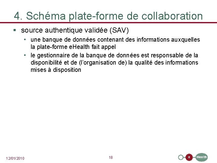 4. Schéma plate-forme de collaboration § source authentique validée (SAV) • une banque de