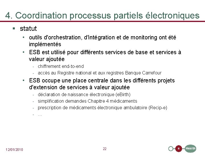 4. Coordination processus partiels électroniques § statut • outils d'orchestration, d'intégration et de monitoring