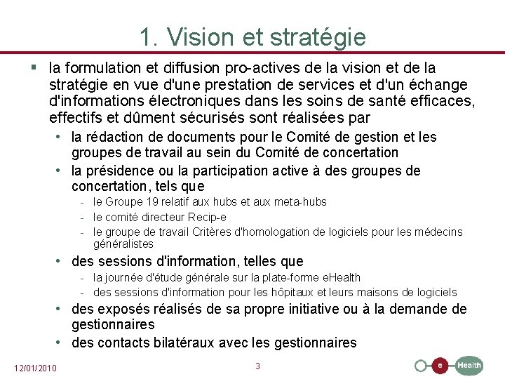 1. Vision et stratégie § la formulation et diffusion pro-actives de la vision et