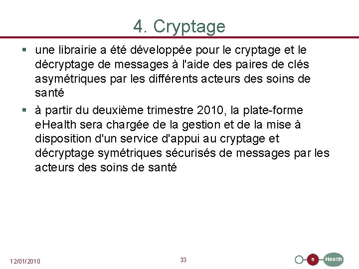 4. Cryptage § une librairie a été développée pour le cryptage et le décryptage