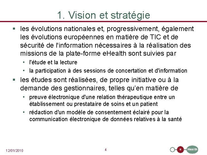 1. Vision et stratégie § les évolutions nationales et, progressivement, également les évolutions européennes