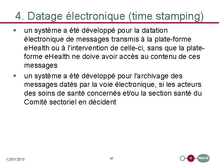 4. Datage électronique (time stamping) § § un système a été développé pour la