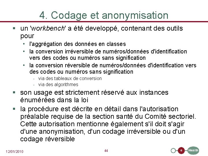 4. Codage et anonymisation § un 'workbench' a été developpé, contenant des outils pour