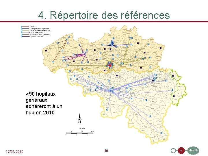 4. Répertoire des références >90 hôpitaux généraux adhéreront à un hub en 2010 12/01/2010