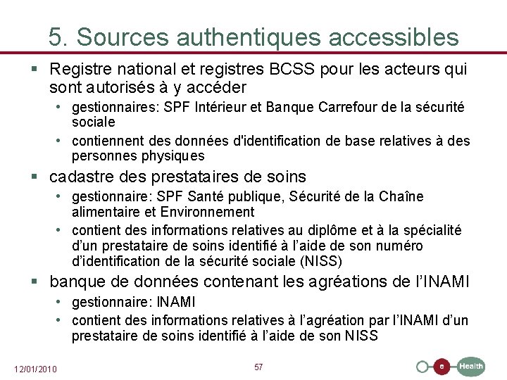 5. Sources authentiques accessibles § Registre national et registres BCSS pour les acteurs qui