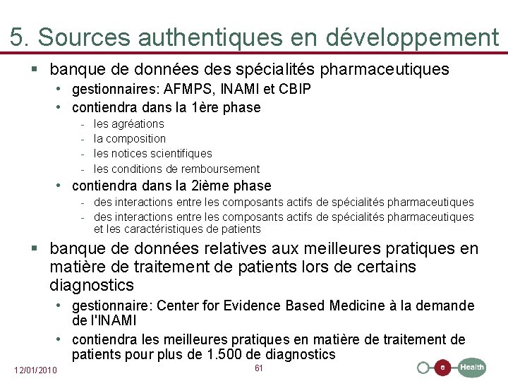 5. Sources authentiques en développement § banque de données des spécialités pharmaceutiques • gestionnaires: