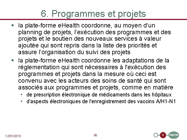 6. Programmes et projets § la plate-forme e. Health coordonne, au moyen d’un planning