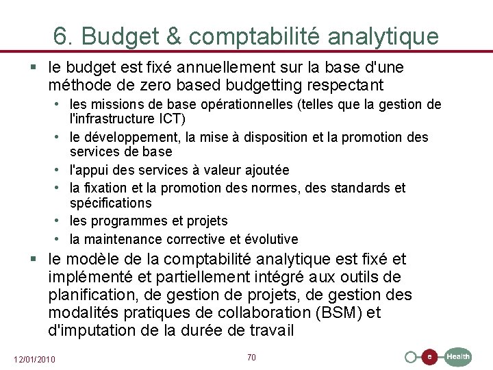 6. Budget & comptabilité analytique § le budget est fixé annuellement sur la base