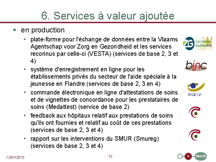 6. Services à valeur ajoutée § en production • plate-forme pour l'échange de données