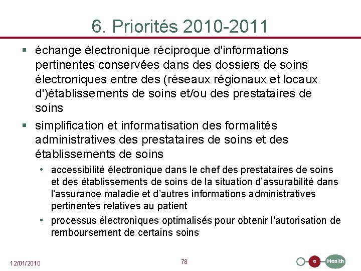 6. Priorités 2010 -2011 § échange électronique réciproque d'informations pertinentes conservées dans des dossiers