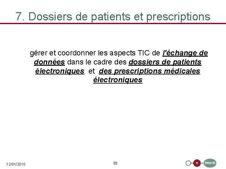 7. Dossiers de patients et prescriptions gérer et coordonner les aspects TIC de l'échange