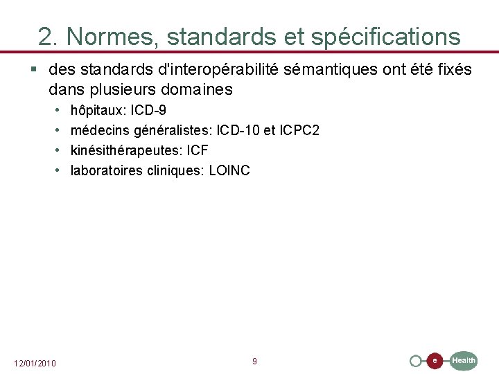2. Normes, standards et spécifications § des standards d'interopérabilité sémantiques ont été fixés dans