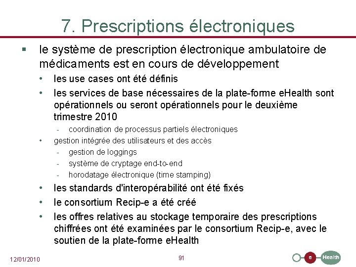7. Prescriptions électroniques § le système de prescription électronique ambulatoire de médicaments est en