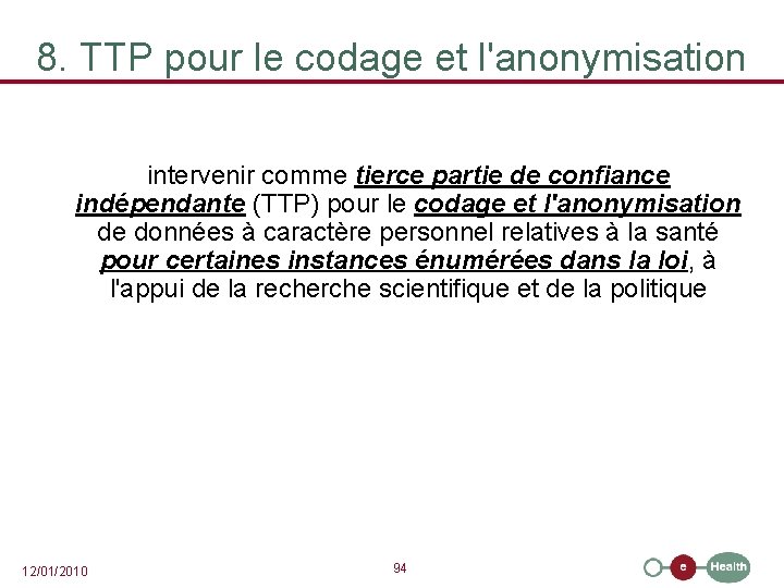 8. TTP pour le codage et l'anonymisation intervenir comme tierce partie de confiance indépendante