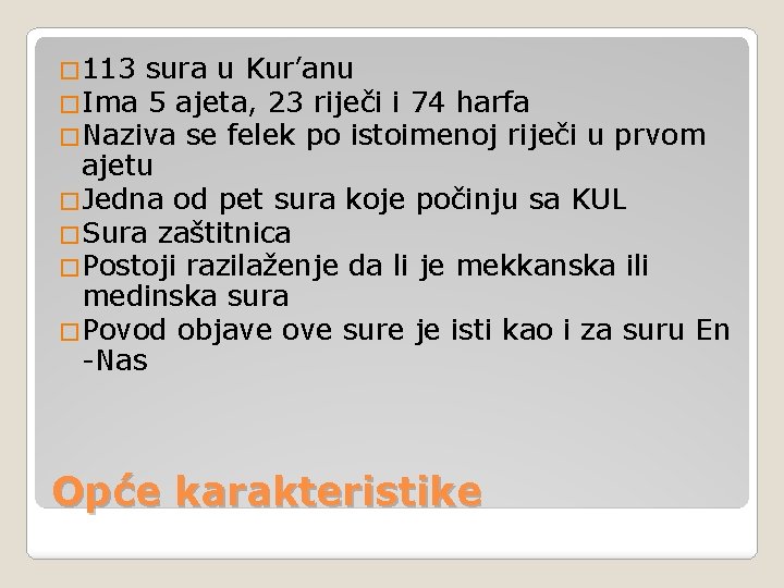 � 113 sura u Kur’anu �Ima 5 ajeta, 23 riječi i 74 harfa �Naziva