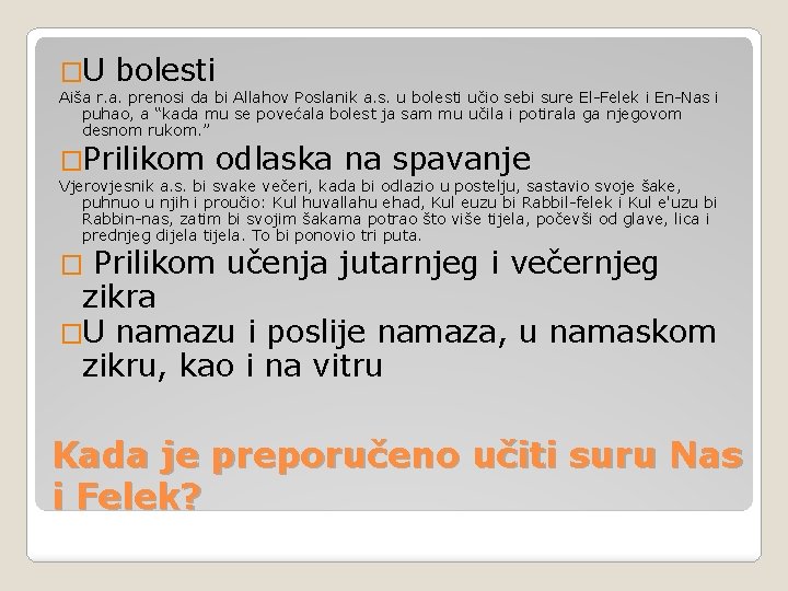 �U bolesti Aiša r. a. prenosi da bi Allahov Poslanik a. s. u bolesti