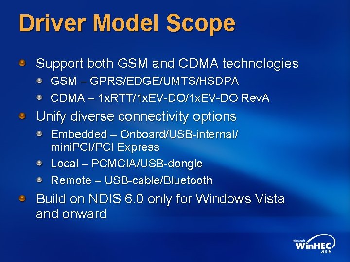 Driver Model Scope Support both GSM and CDMA technologies GSM – GPRS/EDGE/UMTS/HSDPA CDMA –