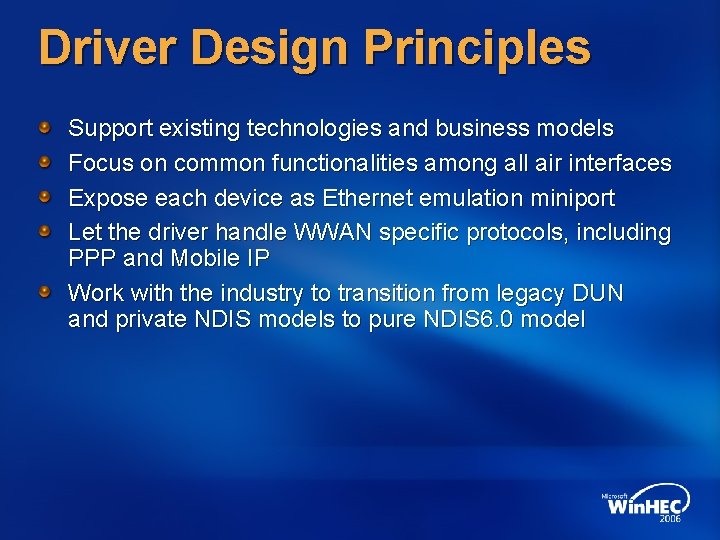Driver Design Principles Support existing technologies and business models Focus on common functionalities among