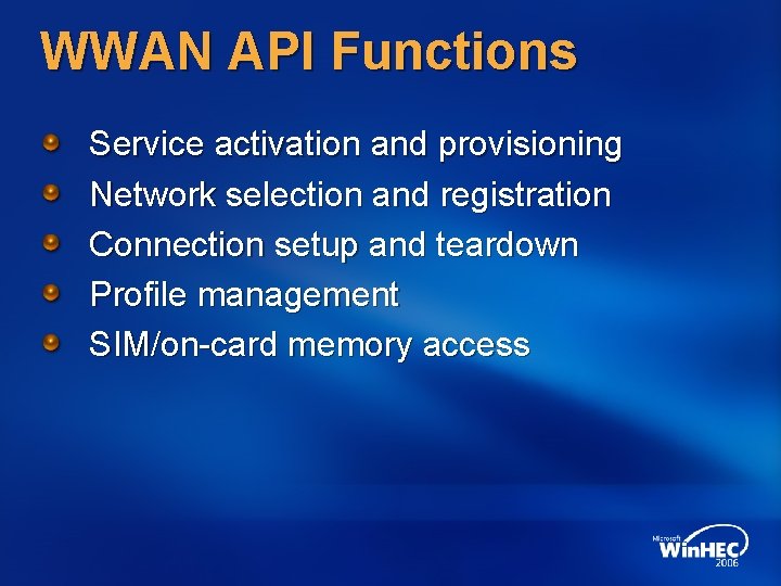 WWAN API Functions Service activation and provisioning Network selection and registration Connection setup and