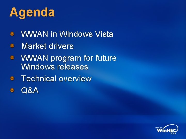 Agenda WWAN in Windows Vista Market drivers WWAN program for future Windows releases Technical
