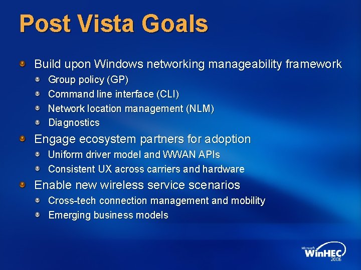 Post Vista Goals Build upon Windows networking manageability framework Group policy (GP) Command line