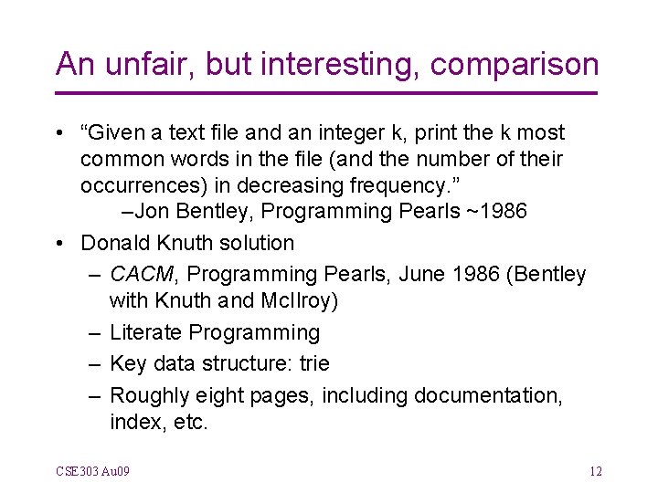 An unfair, but interesting, comparison • “Given a text file and an integer k,