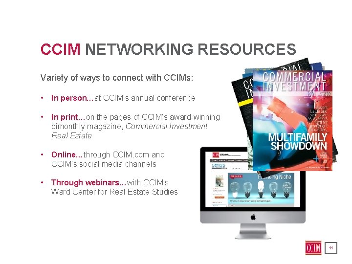 CCIM NETWORKING RESOURCES Variety of ways to connect with CCIMs: • In person…at CCIM’s