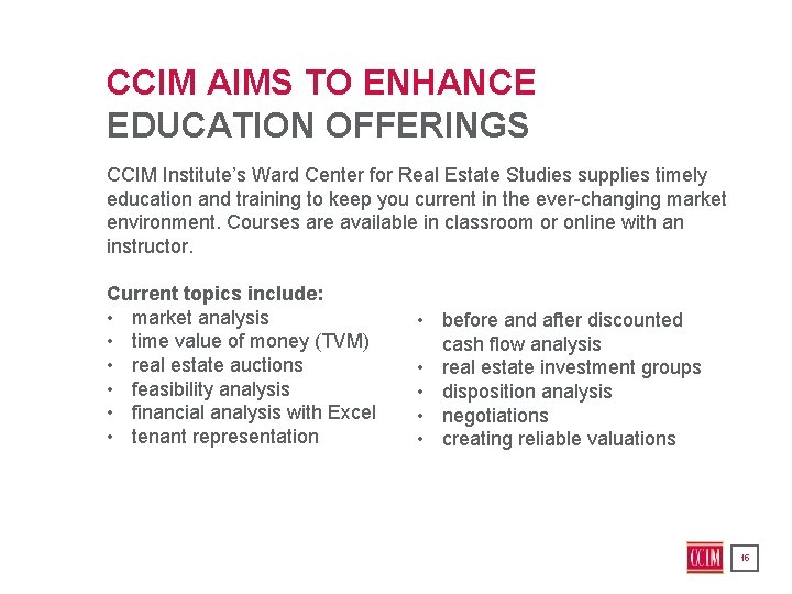 CCIM AIMS TO ENHANCE EDUCATION OFFERINGS CCIM Institute’s Ward Center for Real Estate Studies
