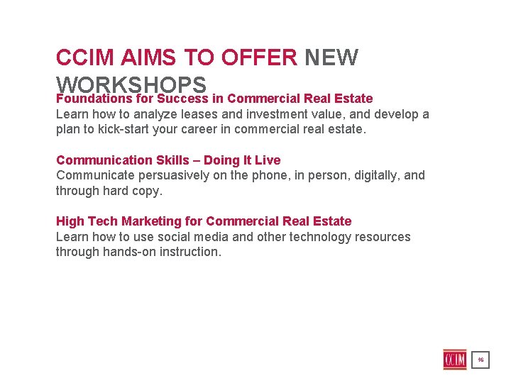 CCIM AIMS TO OFFER NEW WORKSHOPS Foundations for Success in Commercial Real Estate Learn