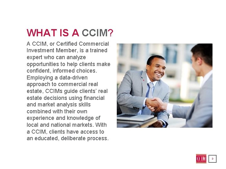 WHAT IS A CCIM? A CCIM, or Certified Commercial Investment Member, is a trained