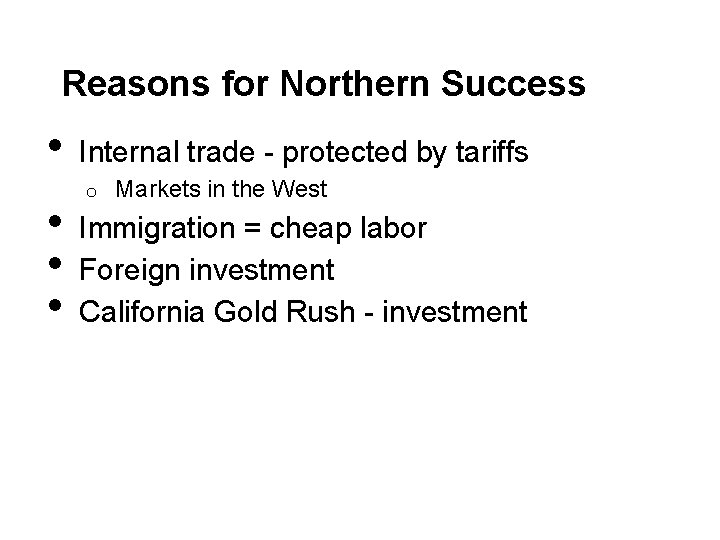 Reasons for Northern Success • • Internal trade - protected by tariffs o Markets