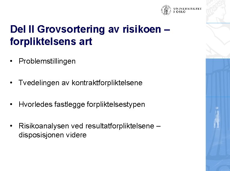 Del II Grovsortering av risikoen – forpliktelsens art • Problemstillingen • Tvedelingen av kontraktforpliktelsene