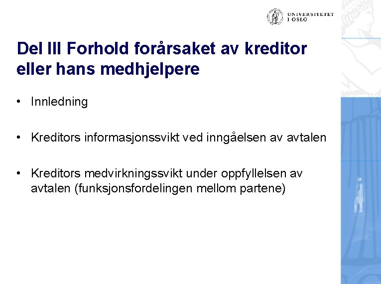 Del III Forhold forårsaket av kreditor eller hans medhjelpere • Innledning • Kreditors informasjonssvikt