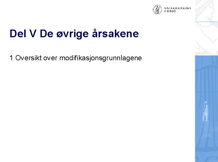 Del V De øvrige årsakene 1 Oversikt over modifikasjonsgrunnlagene 