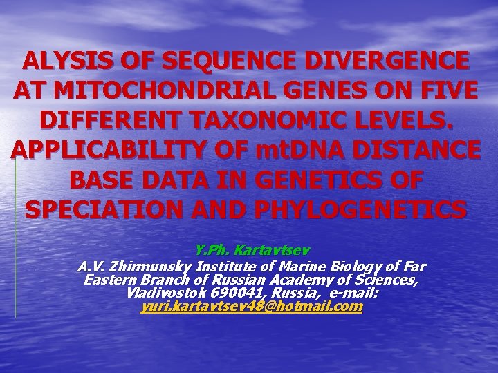 ALYSIS OF SEQUENCE DIVERGENCE AT MITOCHONDRIAL GENES ON FIVE DIFFERENT TAXONOMIC LEVELS. APPLICABILITY OF