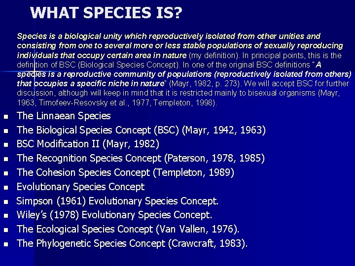 WHAT SPECIES IS? Species is a biological unity which reproductively isolated from other unities