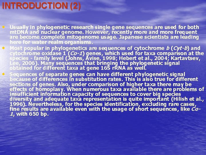 INTRODUCTION (2) • Usually in phylogenetic research single gene sequences are used for both