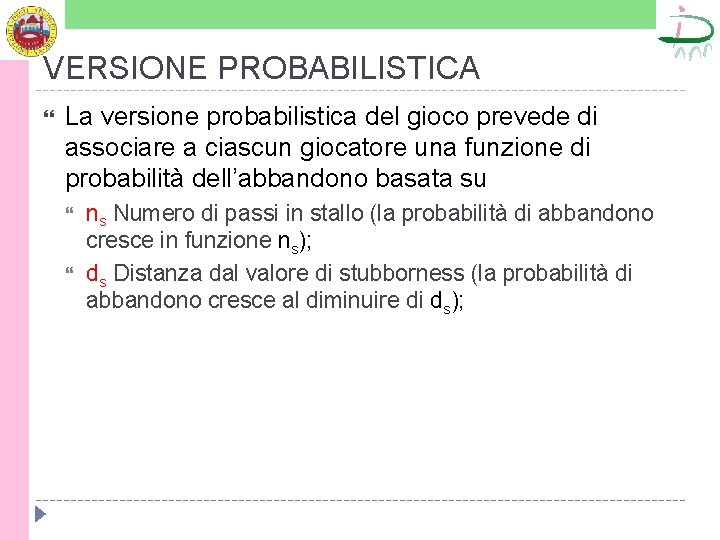 VERSIONE PROBABILISTICA La versione probabilistica del gioco prevede di associare a ciascun giocatore una