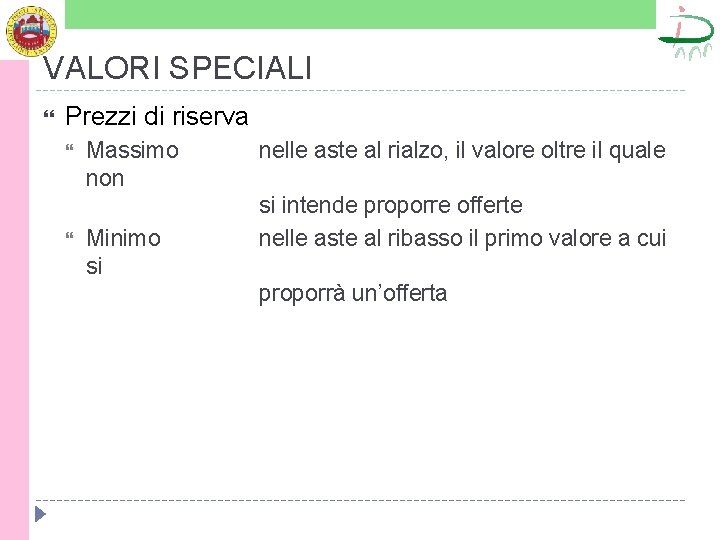 VALORI SPECIALI Prezzi di riserva Massimo non Minimo si nelle aste al rialzo, il