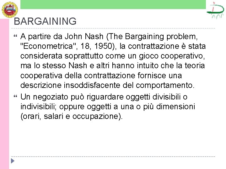 BARGAINING A partire da John Nash (The Bargaining problem, "Econometrica", 18, 1950), la contrattazione